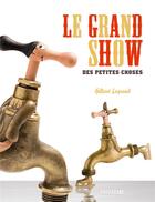 Couverture du livre « Le grand show des petites choses » de Gilbert Legrand aux éditions Sarbacane