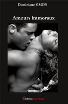 Couverture du livre « Amours immoraux » de Dominique Simon aux éditions Editions Encre Rouge