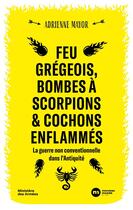 Couverture du livre « Feu grégeois, bombes à scorpions & cochons enflammés : La guerre non conventionnelle dans l'Antiquité » de Adrienne Mayor aux éditions Nouveau Monde