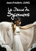Couverture du livre « La dame du sycomore » de Jean-Frederic Jung aux éditions Libre2lire