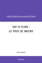 Couverture du livre « Nsi yi fuidi: le pays se meurt » de Nimi-Lukeni-Dia-Mani aux éditions Edilivre