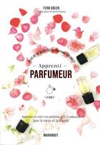 Couverture du livre « Apprenti parfumeur » de Fern Green aux éditions Marabout
