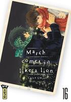 Couverture du livre « March comes in like a lion Tome 16 » de Chica Umino aux éditions Kana