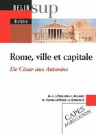 Couverture du livre « Rome, ville et capitale ; de César aux Antonins » de L'Huillier/Auliard aux éditions Belin Education