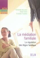 Couverture du livre « La mediation familiale ; la régulation des litiges familiaux » de Sellenet /David/ Tho aux éditions Belin Education
