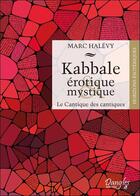 Couverture du livre « Kabbale érotique & mystique ; le cantique des cantiques » de Marc Halevy aux éditions Dangles