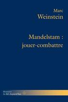 Couverture du livre « Mandelstam : jouer-combattre » de Marc Weinstein aux éditions Hermann