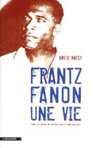 Couverture du livre « Frantz Fanon ; une vie » de David Macey aux éditions La Decouverte