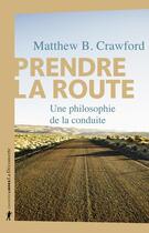 Couverture du livre « Prendre la route ; une philosophie de la conduite » de Matthew B. Crawford aux éditions La Decouverte