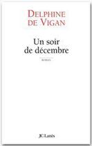 Couverture du livre « Un soir de Décembre » de Delphine De Vigan aux éditions Jc Lattes