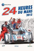 Couverture du livre « 24 heures du Mans ; le livre officiel (édition 2012) » de Christian Moity et Jean-Marc Teissedre et Alain Bienvenu aux éditions Etai