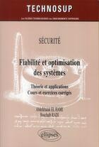 Couverture du livre « Sécurité ; fiabilité et optimisation des systèmes ; théorie et applications ; cours et exercices corrigés » de Bouchaib Radi et Abdelkhalak El Hami aux éditions Ellipses