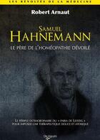 Couverture du livre « Samuel Hahnemann ; père de l'homéopathie » de Robert Arnaut aux éditions De Vecchi