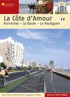 Couverture du livre « La côte d'amour ; Pornichet, La Baule ; Le Pouliguen » de Kerboul-Vilhon aux éditions Ouest France