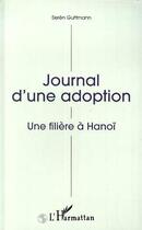 Couverture du livre « Journal d'une adoption ; une filière à Hanoï » de Seren Guttmann aux éditions L'harmattan