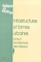 Couverture du livre « REVUE ESPACES ET SOCIETES n.96 : infrastructures et formes urbaines t.2 ; architecture des réseaux » de  aux éditions L'harmattan