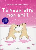 Couverture du livre « Tu veux être mon ami ? » de Etienne Schelstraete aux éditions Milan