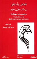 Couverture du livre « FABLES ET CONTES : Traduits de la littérature arabe ancienne » de Fahd Touma aux éditions L'harmattan