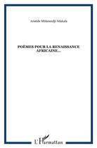 Couverture du livre « Poèmes pour la renaissance africaine » de Aristide Mblanendji Ndakala aux éditions L'harmattan