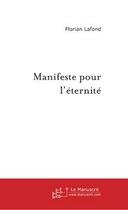 Couverture du livre « Manifeste pour l'eternite » de Florian Lafond aux éditions Le Manuscrit