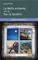 Couverture du livre « La belle entente ; par la fenêtre » de Sylvie Ptitsa aux éditions Publibook