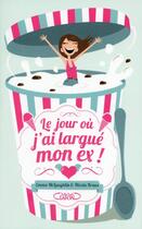 Couverture du livre « Le jour où j'ai largué mon ex » de Nicola Kraus et Emma Mclaughlin aux éditions Michel Lafon