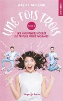 Couverture du livre « Une fois trois : les aventures folles de triplés hors normes Tome 2 » de Axelle Auclair aux éditions Hugo Poche