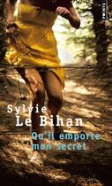 Couverture du livre « Qu'il emporte mon secret » de Sylvie Le Bihan aux éditions Points