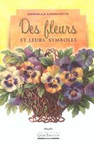 Couverture du livre « Des Fleurs Et Leurs Symboles » de Danielle Choquette aux éditions Quebecor