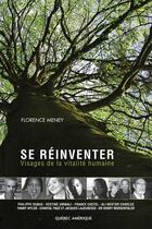 Couverture du livre « Se réinventer : visages de la vitalité humaine » de Florence Meney aux éditions Les Editions Quebec Amerique