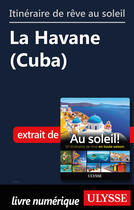 Couverture du livre « Itinéraire de rêve au soleil - La Havane (Cuba) » de  aux éditions Ulysse