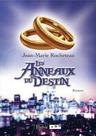 Couverture du livre « Les anneaux du destin » de Jean-Marie Rocheteau aux éditions Elzevir