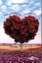 Couverture du livre « Vos émotions en poésie... ; gardez le coeur léger ! » de Albine Novarino-Pothier aux éditions De Boree