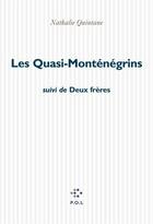 Couverture du livre « Les Quasi-Monténégrins ; deux frères » de Nathalie Quintane aux éditions P.o.l