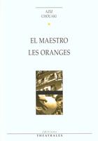 Couverture du livre « El maestro, les oranges » de Aziz Chouaki aux éditions Theatrales