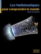 Couverture du livre « Les mathematiques pour comprendre le monde » de Alain Nouailhat aux éditions Apogee