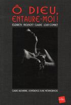 Couverture du livre « Ô Dieu, entaure-moi ! » de Claude Louis-Combet et Elizabeth Prouvost aux éditions Edite