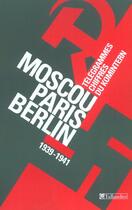 Couverture du livre « Moscou-paris-berlin 1939-1941 telegrammes chiffres du komintern » de Denis Peschanski aux éditions Tallandier