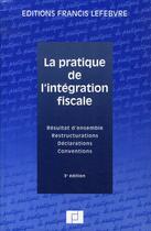 Couverture du livre « La pratique de l'intégration fiscale (3e édition) » de Charveriat et Mercier aux éditions Lefebvre