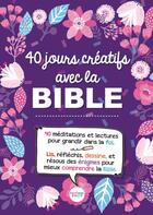 Couverture du livre « 40 jours creatifs avec la bible » de  aux éditions Bibli'o