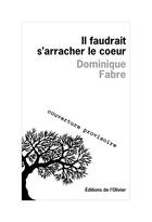 Couverture du livre « Il faudrait s'arracher le coeur » de Dominique Fabre aux éditions Editions De L'olivier