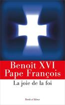 Couverture du livre « La joie de la foi » de Pape Francois aux éditions Parole Et Silence