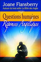 Couverture du livre « Questions humaines ; réponses angéliques » de Joane Flansberry aux éditions Dauphin Blanc