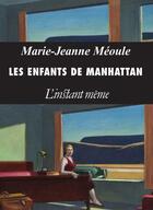 Couverture du livre « Les enfants de Manhattan » de Meoule Marie Jeanne aux éditions Les Editions De L'instant Meme