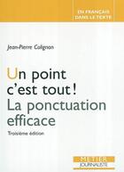 Couverture du livre « Un point c'est tout ! la ponctuation efficace (3ed) » de Jean-Pierre Colignon aux éditions Edisens