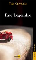 Couverture du livre « Rue Legendre » de Yves Chicouene aux éditions Elan Sud