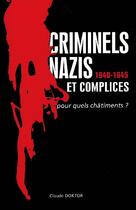 Couverture du livre « Criminels nazis et complices 1940-1945 ; pour quels châtiments ? » de Claude Doktor aux éditions Orep