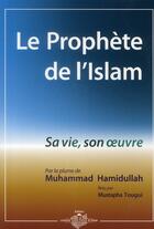 Couverture du livre « Le prophète de l'Islam ; sa vie, son oeuvre » de Muhammad Hamidullah aux éditions El Falah