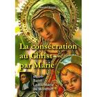Couverture du livre « La consécration au Christ par Marie » de Maryse Cayrel aux éditions Rassemblement A Son Image