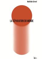 Couverture du livre « La séparation du monde » de Mathilde Girard aux éditions Exces
